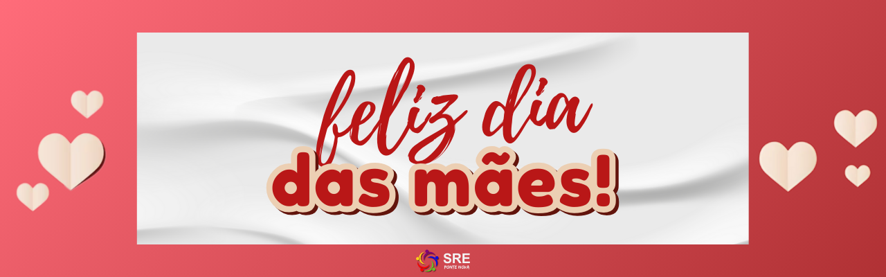 Feliz dia das mães!